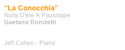 “La Conocchia”
Nuits D'ete A Pausilippe
Gaetano Donizetti


Jeff Cohen - Piano